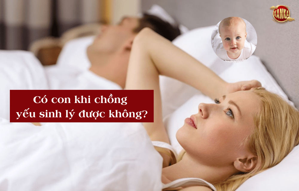 Có con khi chồng yếu sinh lý được không