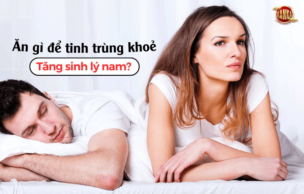 Ăn gì để tinh trùng khoẻ