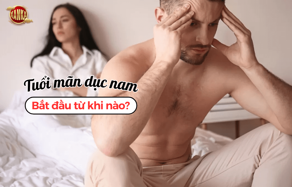 Tuổi mãn dục nam bắt đầu khi nào